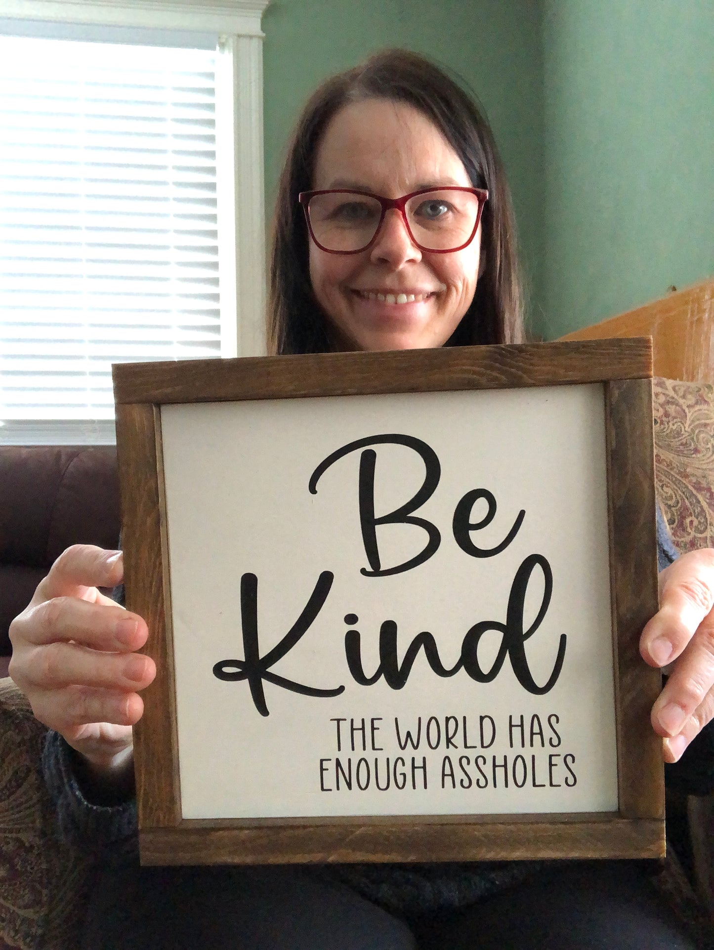 Be Kind, The World Has Enough Assholes